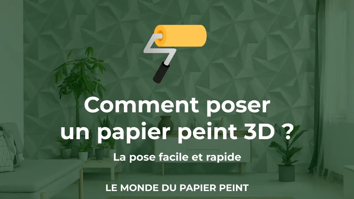 Comment poser un papier peint 3D ?