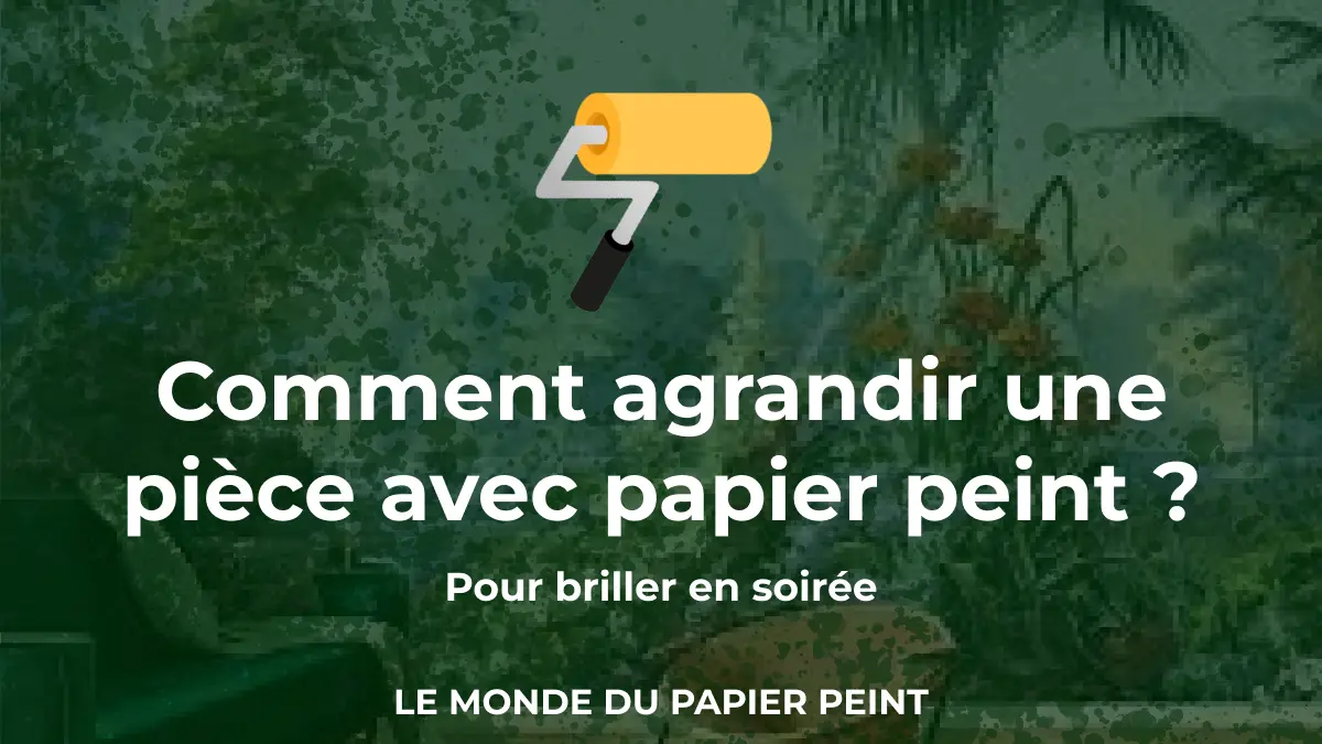 Comment agrandir une pièce avec du papier peint ?