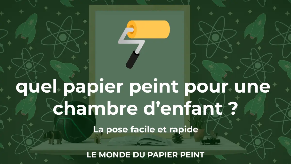 Quel papier peint pour une chambre d'enfant ?